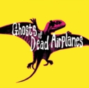 Ghosts of Dead Airplanes - CD