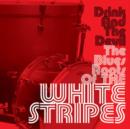Drink and the Devil: The Blues Roots of the White Stripes - CD
