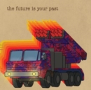 The Future Is Your Past - CD