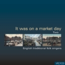 It Was On a Market Day 2: English Traditional Folk Singers - CD