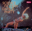 Science Fiction Dance Party: Dance With Action - Vinyl