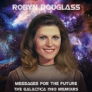 Messages for the Future: The Galactica 1980 Memoirs - CD