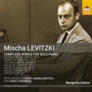 Mischa Levitzki: Complete Works for Solo Piano - CD