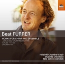 Beat Furrer: Works for Choir and Ensemble - CD