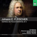 Johann C. F. Fischer: Vesperae, Seu Psalmi Vespertini, Op. 3 - CD