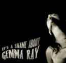 It's a Shame About Gemma Ray - CD