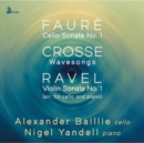 Fauré: Cello Sonata No. 1/Crosse: Wavesongs/Ravel: Violin... - CD