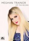 Meghan Trainor: Off the Record - DVD