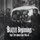 Beatles Beginnings Four: The Cavern Club 1961-62 - CD