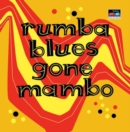Rumba Blues Gone Mambo: How Latin Music Changed Rhythm and Blues - CD