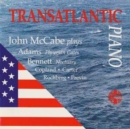 Transatlantic Piano: John McCabe Plays Adams: Phrygian Gates/Bennett: Noctuary/... - CD