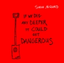 If We Dig Any Deeper It Could Get Dangerous - CD