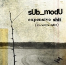 Expensive Shit (45 Centre Edit) - Vinyl