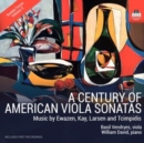 A Century of American Viola Sonatas: Music By Ewazen, Kay, Larsen and Tcimpidis - CD