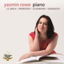 Yasmin Rowe: J.S. Bach/Prokofiev/Schumann/Granados - CD