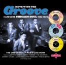Move With the Groove: Hardcore Chicago Soul 1962-1970 - CD