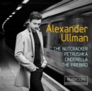 Alexander Ullman: The Nutcracker/Petrushka/Cinderella/... - CD