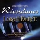 A Celebration of 'Riverdance' & 'Lord of the Dance' - CD