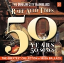 The Rare Auld Times: 50 Years 50 Songs - CD