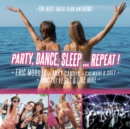 Party, Dance, Sleep... Repeat!: The Best Ibiza Club Anthems - CD
