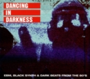 Dancing in Darkness: EBM, Black Synth & Dark Beats from the 80's - CD