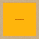 Leaving Meaning - Vinyl