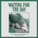 Waiting for the Day (RSD 2022): A Collection of Field Recordings - Vinyl