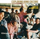 Exploring Gong Culture in Southeast Asia: Mainland and Archipelago Intro By David Toop - CD