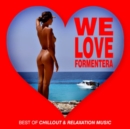 We Love Formentera: Best of Chillout & Relaxation Music - CD