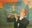 Grzegorz Olkiewicz Plays Baroque Flute Sonatas - CD