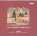 Max Reger: Organ Works: Drei Phantasien Für Orgel, Op. 52 - CD