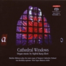 Cathedral Windows: Organ Music By Sigfrid Karg-Elert - CD
