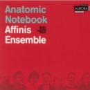 Anatomic Notebook (Affinis Ensemble) - CD