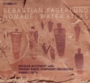 Sebastian Fagerlund: Nomade/Water Atlas - CD