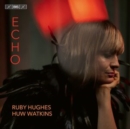 Ruby Hughes/Huw Watkins: Echo - CD