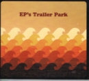 EP's Trailer Park - CD