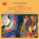 Martin Scherber: Erste Symphonie/Goethelieder/Kinderlier/6 Lieder - CD