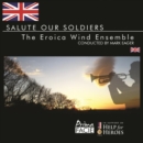 The Eroica Wind Ensemble: Salute Our Soldiers: In Support of Help for Heroes - CD