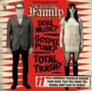 The Raw and Primitive Sound of the Christian Family: Devil Music? Gospel Punk? Total Trash? - CD