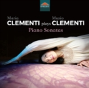 Maria Clementi Plays Muzio Clementi: Piano Sonatas - CD