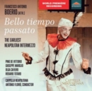 Francesco Antonio Boerio: Bello Tiempo Passato: The Earliest Neapolitian Intermezzo - CD
