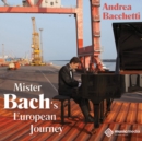 Andrea Bacchetti: Mister Bach's European Journey - CD