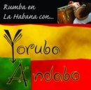 Rumba En La Habana Con... Yoruba Andabo - CD