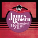 James Brown Changed My Life - Vinyl