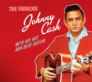 The Fabulous Johnny Cash With His Hot and Blue Guitar - CD