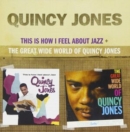 This Is How I Feel About Jazz/Great Wide World of Quincy Jones - CD