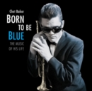 Born to Be Blue: The Music of His Life - CD