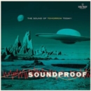 Soundproof: The Sound of Tomorrow Today! - Vinyl