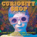 Curiosity Shop: A Rare Collection of Aural Antiquities and Objets D'art 1968-1971 - CD