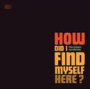 How Did I Find Myself Here? - CD